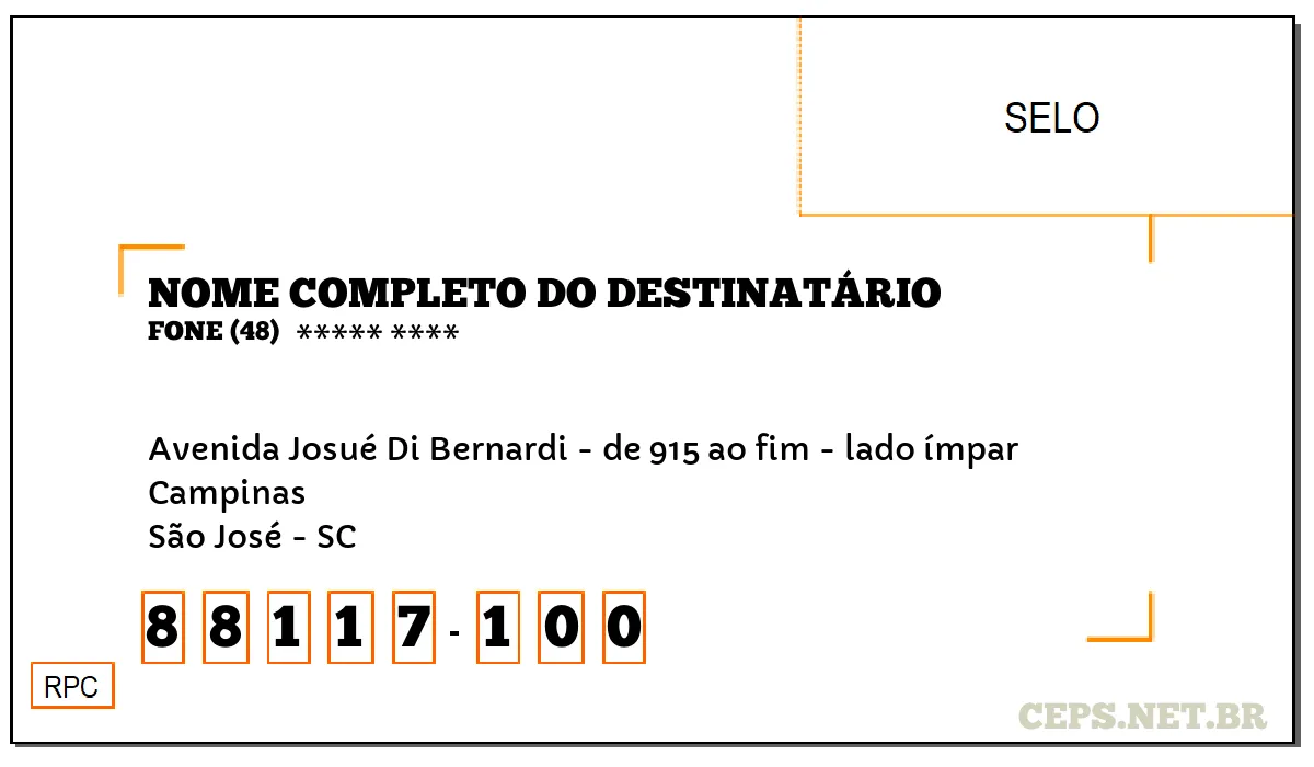 CEP SÃO JOSÉ - SC, DDD 48, CEP 88117100, AVENIDA JOSUÉ DI BERNARDI - DE 915 AO FIM - LADO ÍMPAR, BAIRRO CAMPINAS.