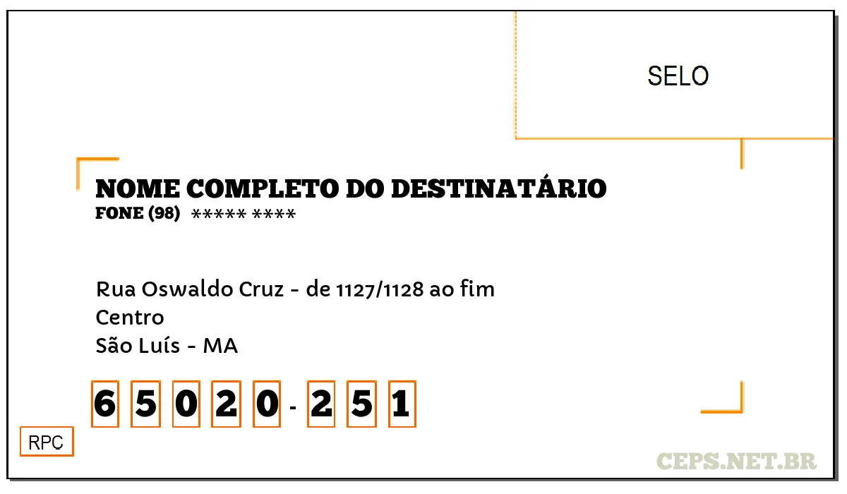 CEP SÃO LUÍS - MA, DDD 98, CEP 65020251, RUA OSWALDO CRUZ - DE 1127/1128 AO FIM, BAIRRO CENTRO.