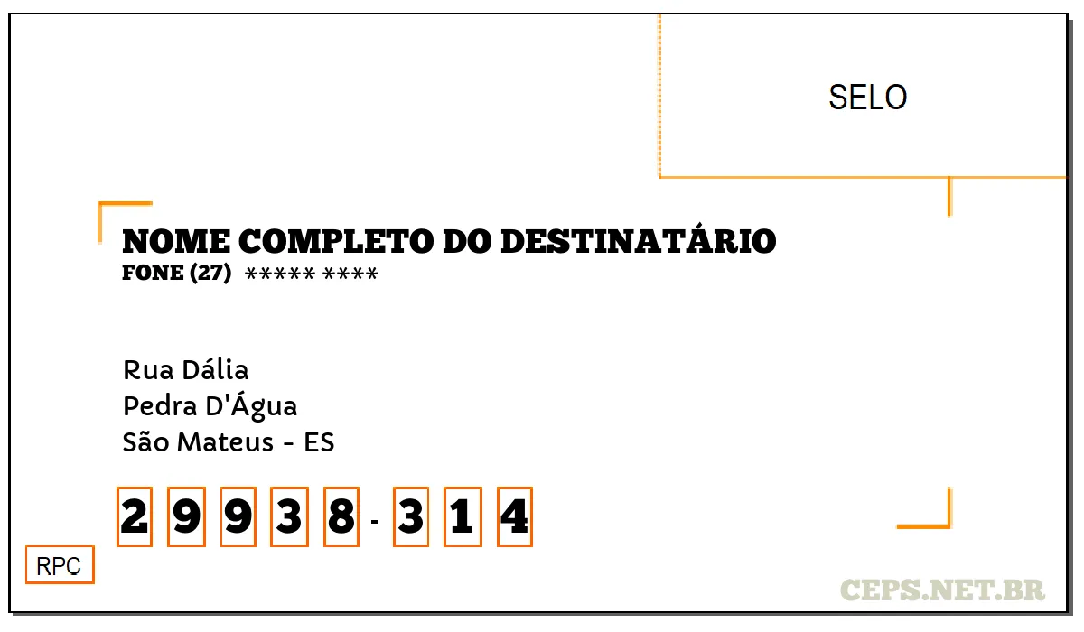 CEP SÃO MATEUS - ES, DDD 27, CEP 29938314, RUA DÁLIA, BAIRRO PEDRA D'ÁGUA.