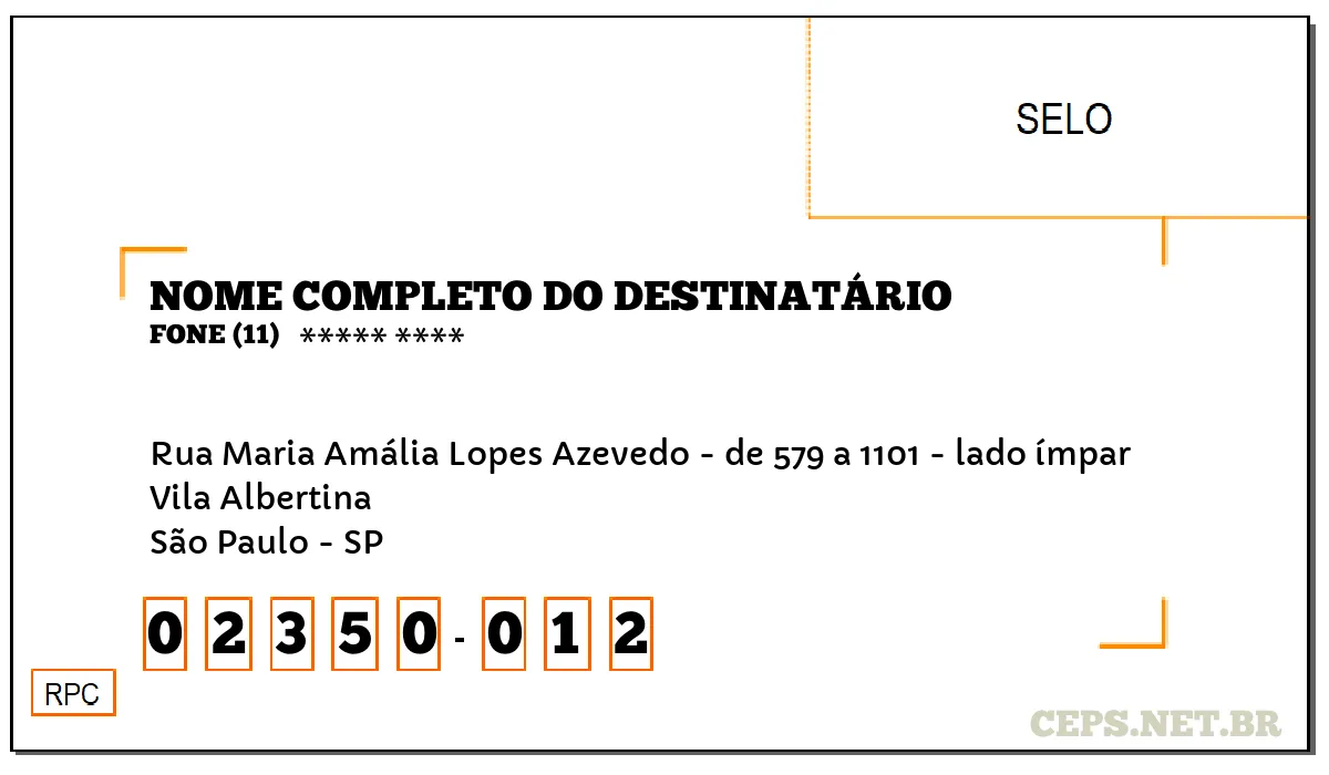 CEP SÃO PAULO - SP, DDD 11, CEP 02350012, RUA MARIA AMÁLIA LOPES AZEVEDO - DE 579 A 1101 - LADO ÍMPAR, BAIRRO VILA ALBERTINA.