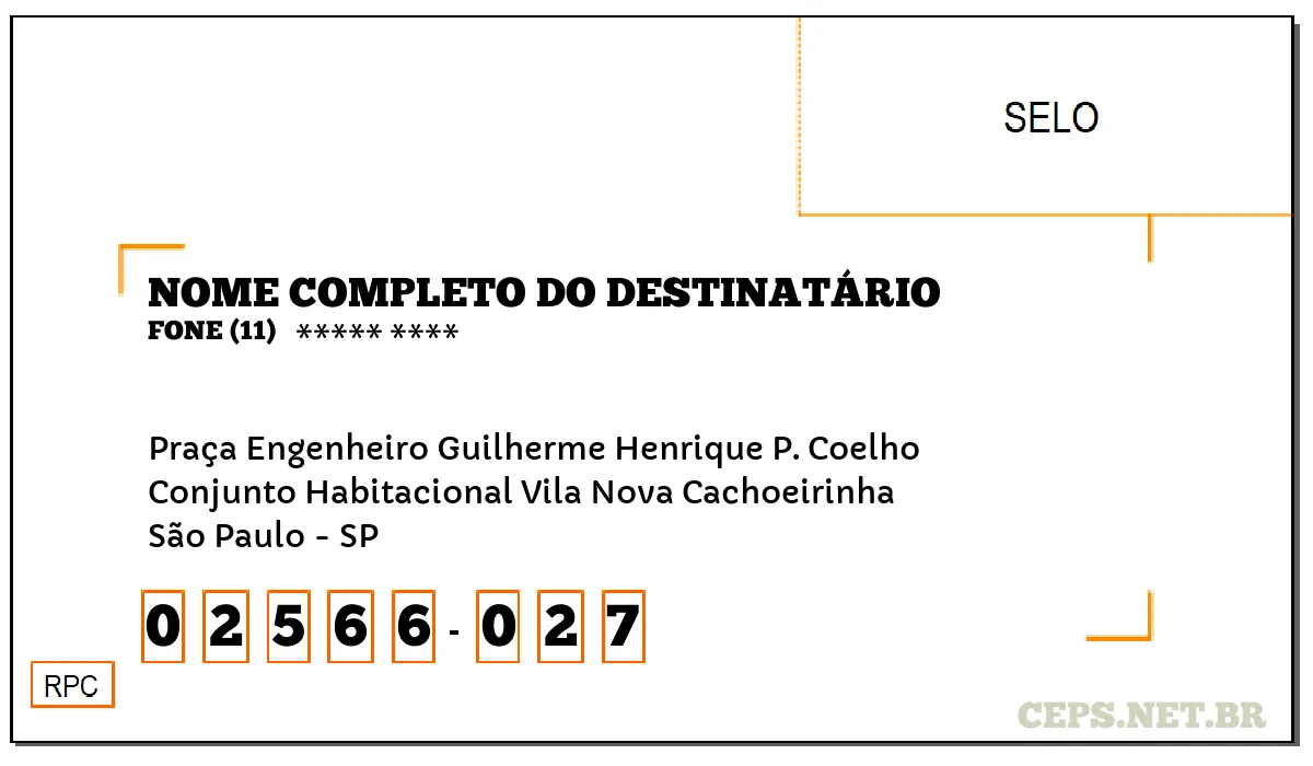 CEP SÃO PAULO - SP, DDD 11, CEP 02566027, PRAÇA ENGENHEIRO GUILHERME HENRIQUE P. COELHO, BAIRRO CONJUNTO HABITACIONAL VILA NOVA CACHOEIRINHA.