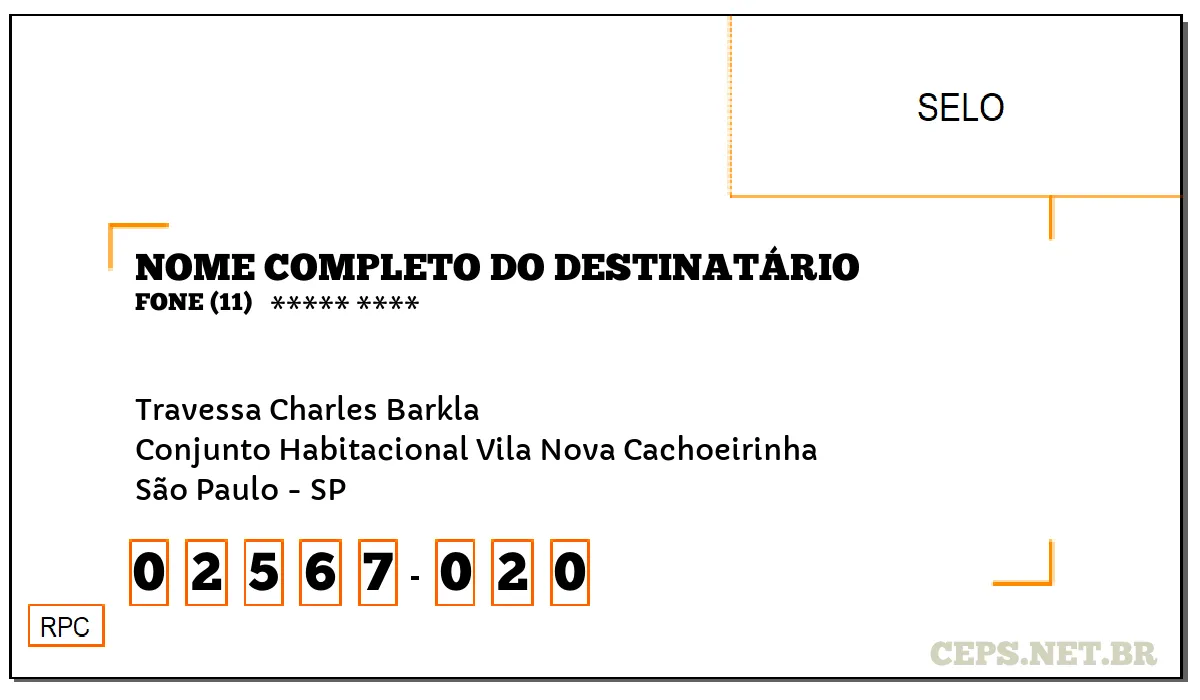 CEP SÃO PAULO - SP, DDD 11, CEP 02567020, TRAVESSA CHARLES BARKLA, BAIRRO CONJUNTO HABITACIONAL VILA NOVA CACHOEIRINHA.