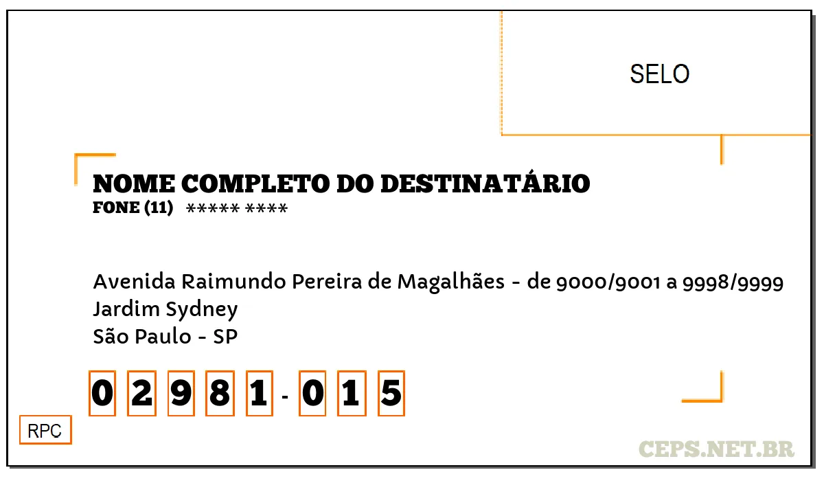 CEP SÃO PAULO - SP, DDD 11, CEP 02981015, AVENIDA RAIMUNDO PEREIRA DE MAGALHÃES - DE 9000/9001 A 9998/9999, BAIRRO JARDIM SYDNEY.