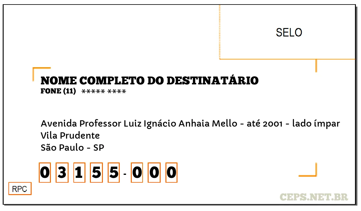 CEP SÃO PAULO - SP, DDD 11, CEP 03155000, AVENIDA PROFESSOR LUIZ IGNÁCIO ANHAIA MELLO - ATÉ 2001 - LADO ÍMPAR, BAIRRO VILA PRUDENTE.