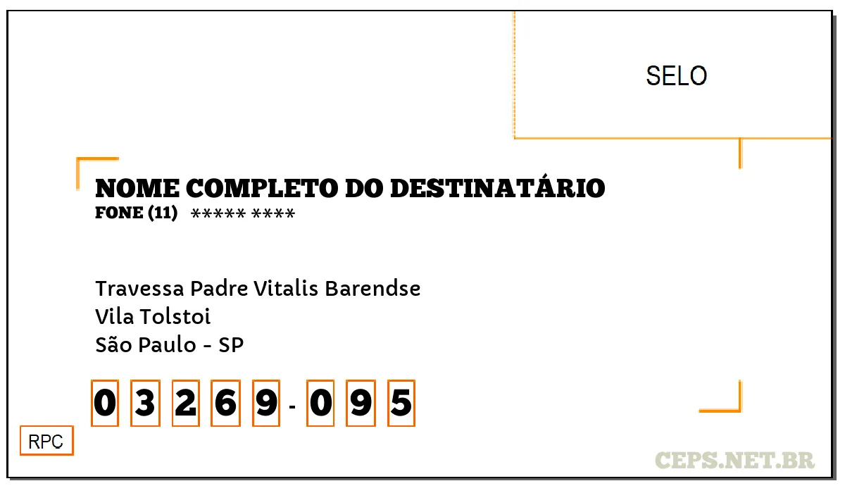 CEP SÃO PAULO - SP, DDD 11, CEP 03269095, TRAVESSA PADRE VITALIS BARENDSE, BAIRRO VILA TOLSTOI.