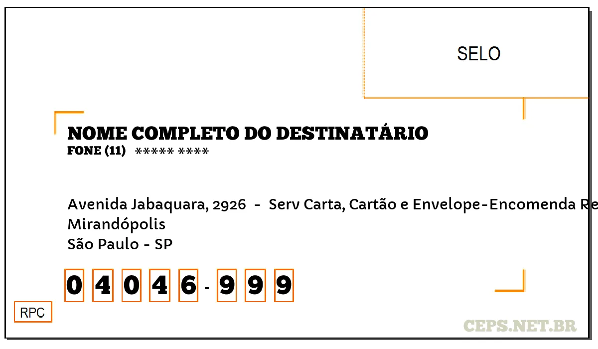 CEP SÃO PAULO - SP, DDD 11, CEP 04046999, AVENIDA JABAQUARA, 2926 , BAIRRO MIRANDÓPOLIS.