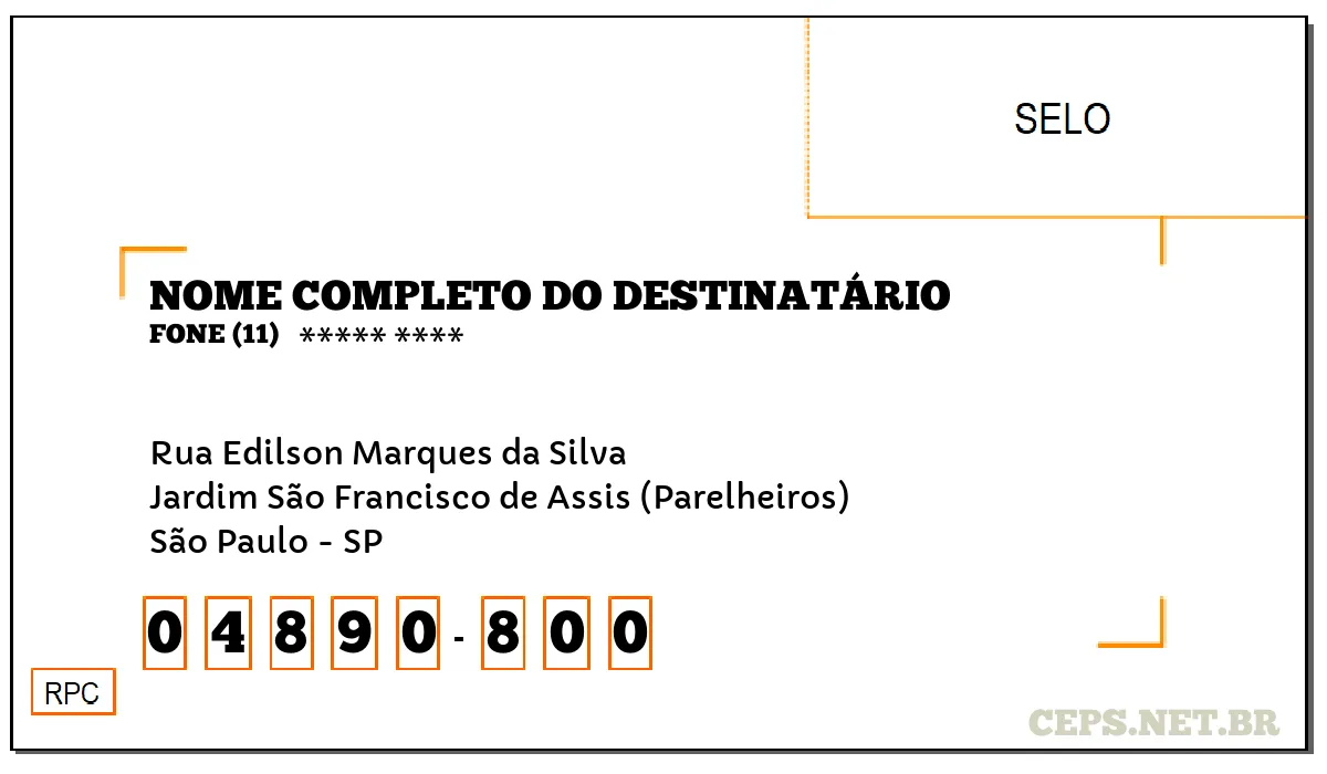 CEP SÃO PAULO - SP, DDD 11, CEP 04890800, RUA EDILSON MARQUES DA SILVA, BAIRRO JARDIM SÃO FRANCISCO DE ASSIS (PARELHEIROS).