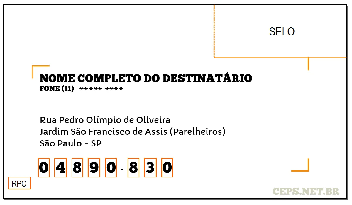 CEP SÃO PAULO - SP, DDD 11, CEP 04890830, RUA PEDRO OLÍMPIO DE OLIVEIRA, BAIRRO JARDIM SÃO FRANCISCO DE ASSIS (PARELHEIROS).