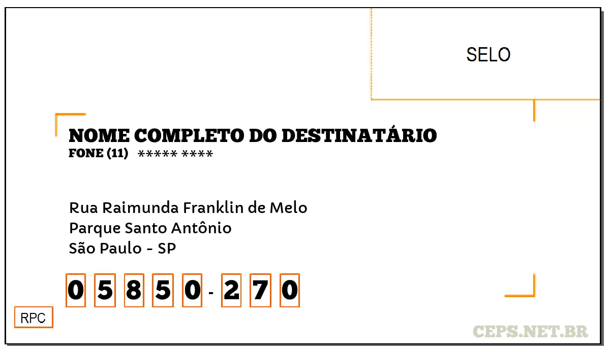 CEP SÃO PAULO - SP, DDD 11, CEP 05850270, RUA RAIMUNDA FRANKLIN DE MELO, BAIRRO PARQUE SANTO ANTÔNIO.