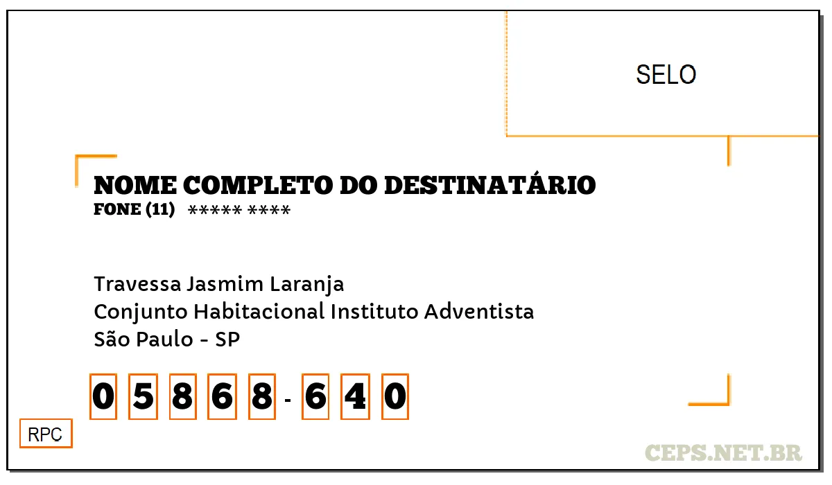 CEP SÃO PAULO - SP, DDD 11, CEP 05868640, TRAVESSA JASMIM LARANJA, BAIRRO CONJUNTO HABITACIONAL INSTITUTO ADVENTISTA.