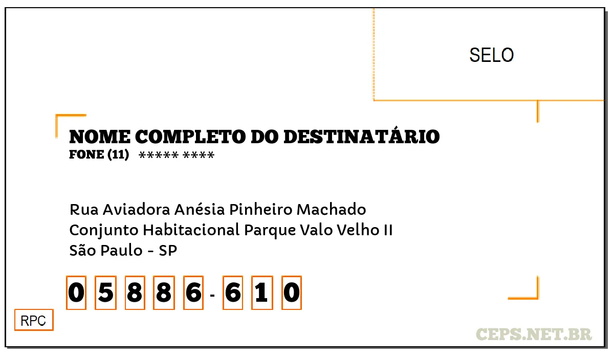 CEP SÃO PAULO - SP, DDD 11, CEP 05886610, RUA AVIADORA ANÉSIA PINHEIRO MACHADO, BAIRRO CONJUNTO HABITACIONAL PARQUE VALO VELHO II.