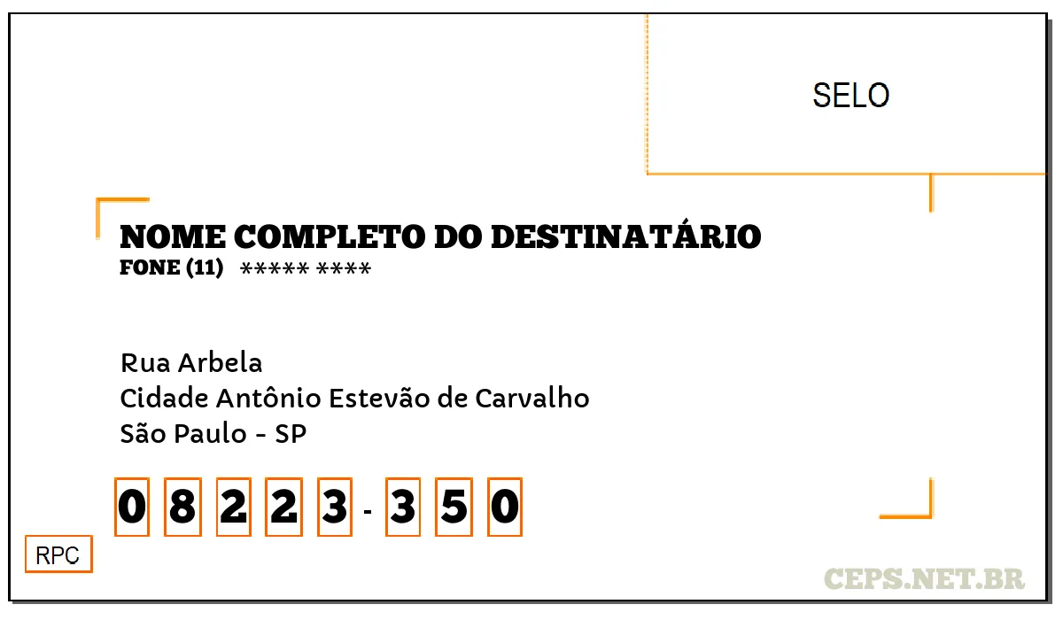 CEP SÃO PAULO - SP, DDD 11, CEP 08223350, RUA ARBELA, BAIRRO CIDADE ANTÔNIO ESTEVÃO DE CARVALHO.