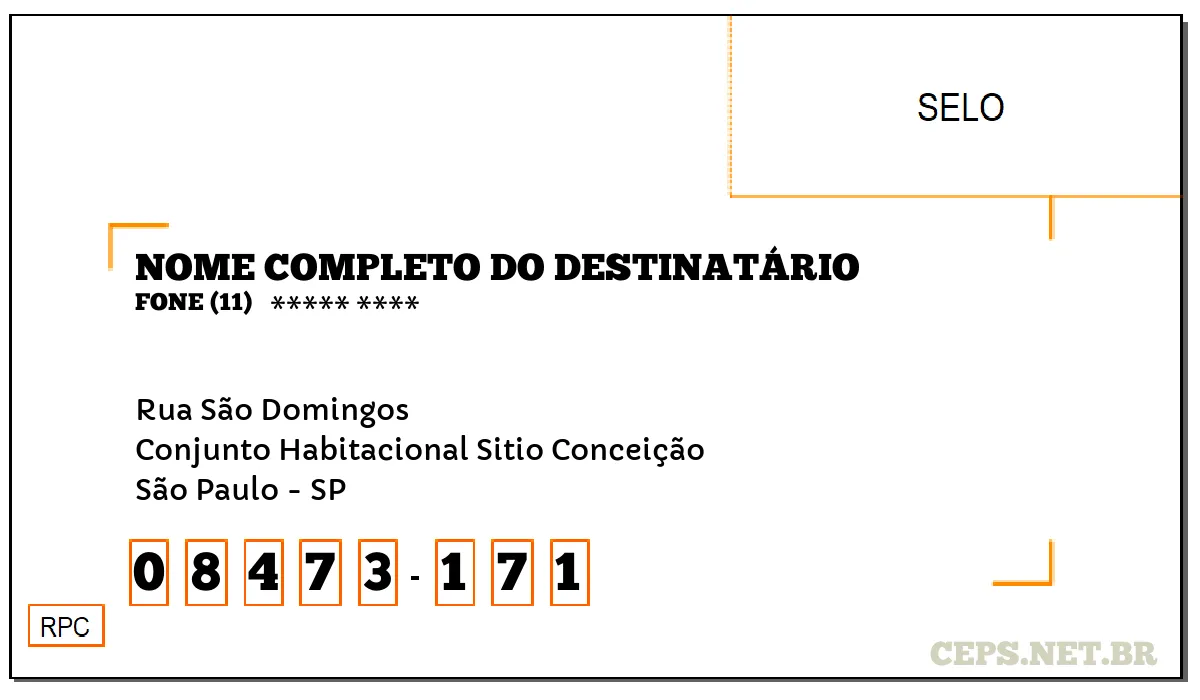 CEP SÃO PAULO - SP, DDD 11, CEP 08473171, RUA SÃO DOMINGOS, BAIRRO CONJUNTO HABITACIONAL SITIO CONCEIÇÃO.