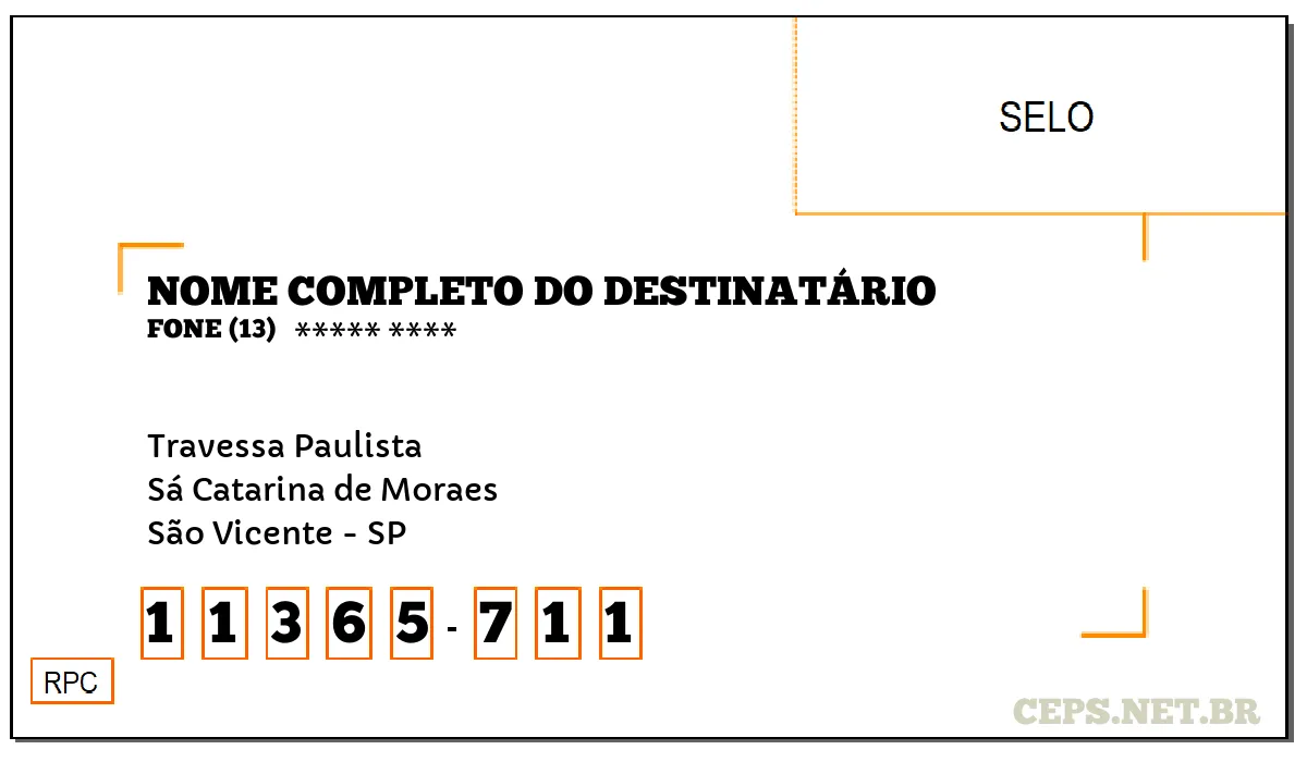 CEP SÃO VICENTE - SP, DDD 13, CEP 11365711, TRAVESSA PAULISTA, BAIRRO SÁ CATARINA DE MORAES.