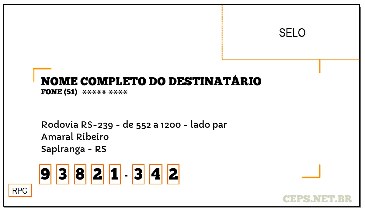 CEP SAPIRANGA - RS, DDD 51, CEP 93821342, RODOVIA RS-239 - DE 552 A 1200 - LADO PAR, BAIRRO AMARAL RIBEIRO.