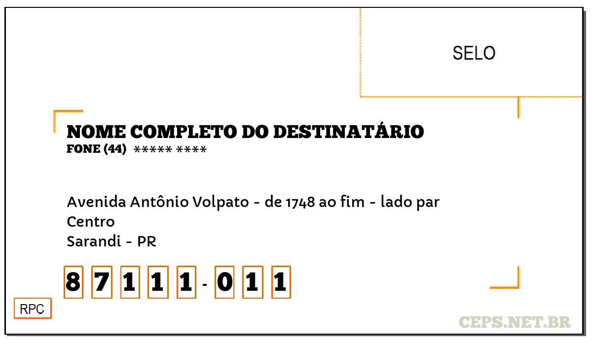 CEP SARANDI - PR, DDD 44, CEP 87111011, AVENIDA ANTÔNIO VOLPATO - DE 1748 AO FIM - LADO PAR, BAIRRO CENTRO.