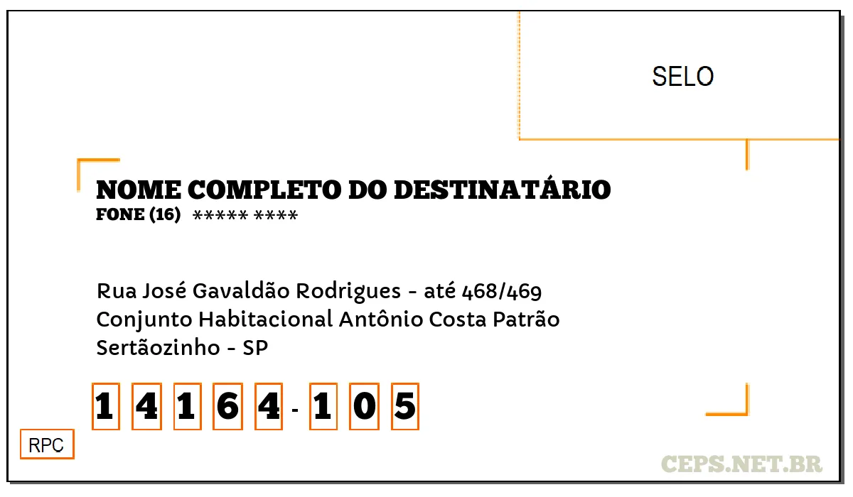 CEP SERTÃOZINHO - SP, DDD 16, CEP 14164105, RUA JOSÉ GAVALDÃO RODRIGUES - ATÉ 468/469, BAIRRO CONJUNTO HABITACIONAL ANTÔNIO COSTA PATRÃO.