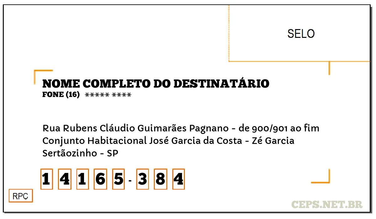 CEP SERTÃOZINHO - SP, DDD 16, CEP 14165384, RUA RUBENS CLÁUDIO GUIMARÃES PAGNANO - DE 900/901 AO FIM, BAIRRO CONJUNTO HABITACIONAL JOSÉ GARCIA DA COSTA - ZÉ GARCIA.