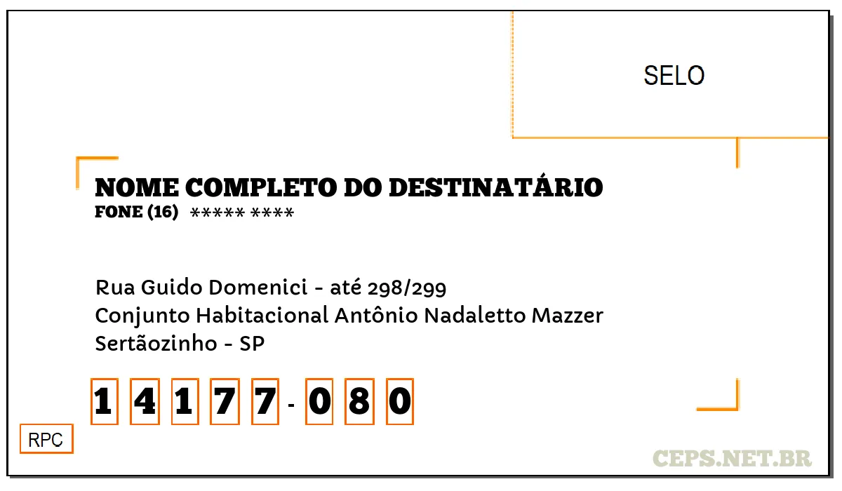 CEP SERTÃOZINHO - SP, DDD 16, CEP 14177080, RUA GUIDO DOMENICI - ATÉ 298/299, BAIRRO CONJUNTO HABITACIONAL ANTÔNIO NADALETTO MAZZER.