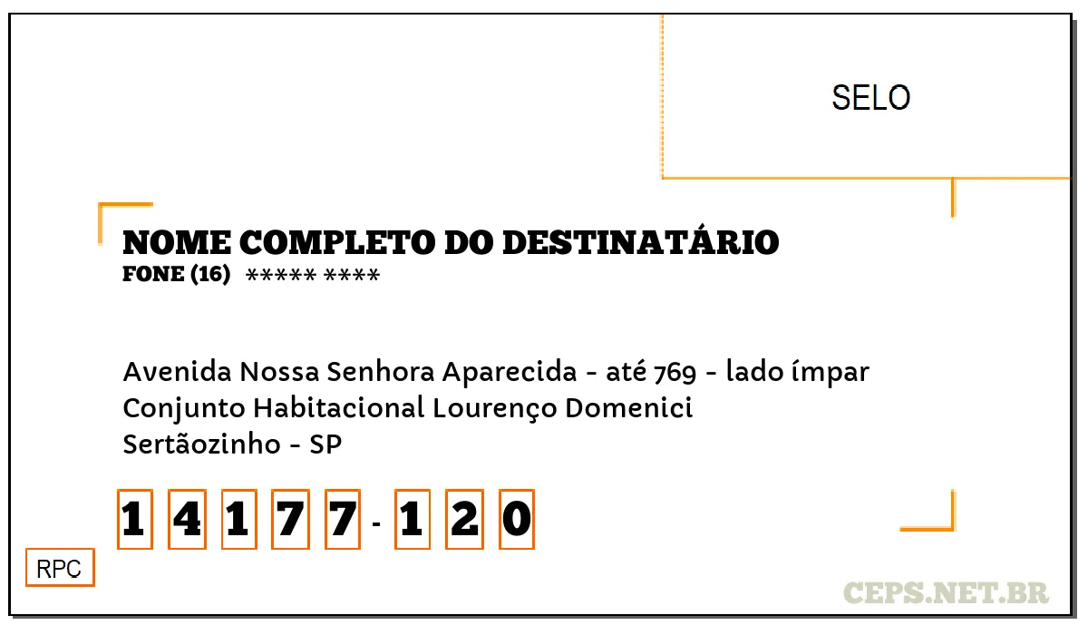 CEP SERTÃOZINHO - SP, DDD 16, CEP 14177120, AVENIDA NOSSA SENHORA APARECIDA - ATÉ 769 - LADO ÍMPAR, BAIRRO CONJUNTO HABITACIONAL LOURENÇO DOMENICI.