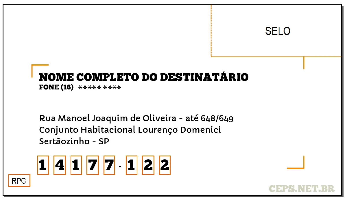 CEP SERTÃOZINHO - SP, DDD 16, CEP 14177122, RUA MANOEL JOAQUIM DE OLIVEIRA - ATÉ 648/649, BAIRRO CONJUNTO HABITACIONAL LOURENÇO DOMENICI.