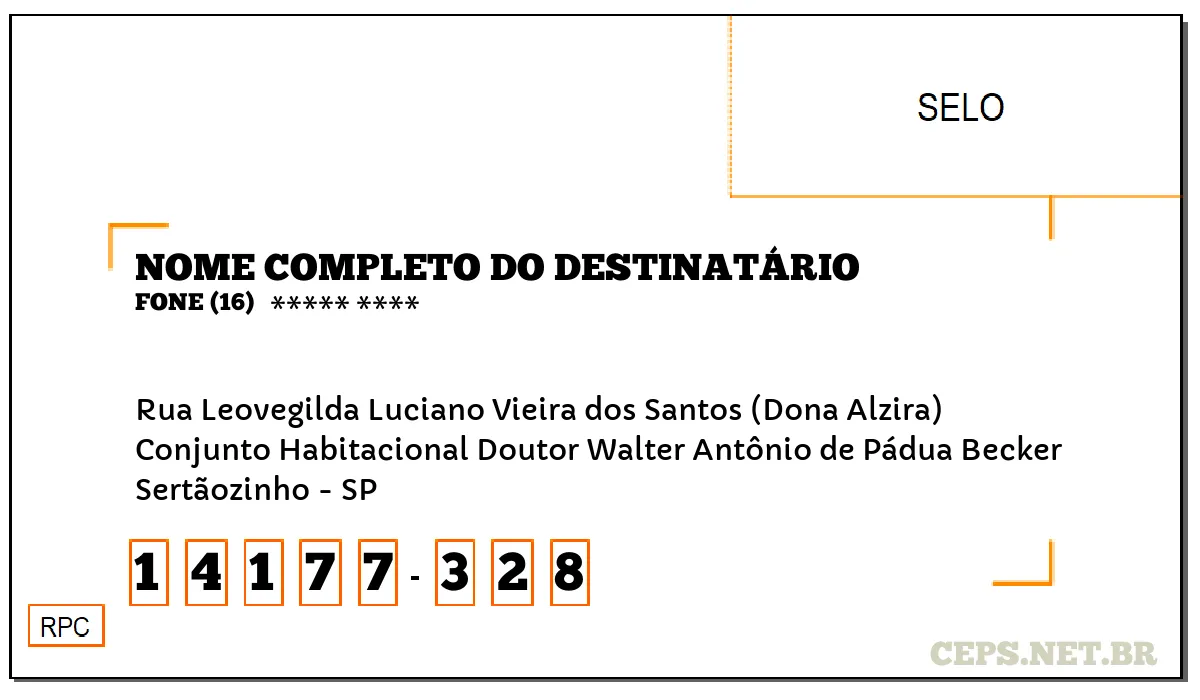 CEP SERTÃOZINHO - SP, DDD 16, CEP 14177328, RUA LEOVEGILDA LUCIANO VIEIRA DOS SANTOS (DONA ALZIRA), BAIRRO CONJUNTO HABITACIONAL DOUTOR WALTER ANTÔNIO DE PÁDUA BECKER.