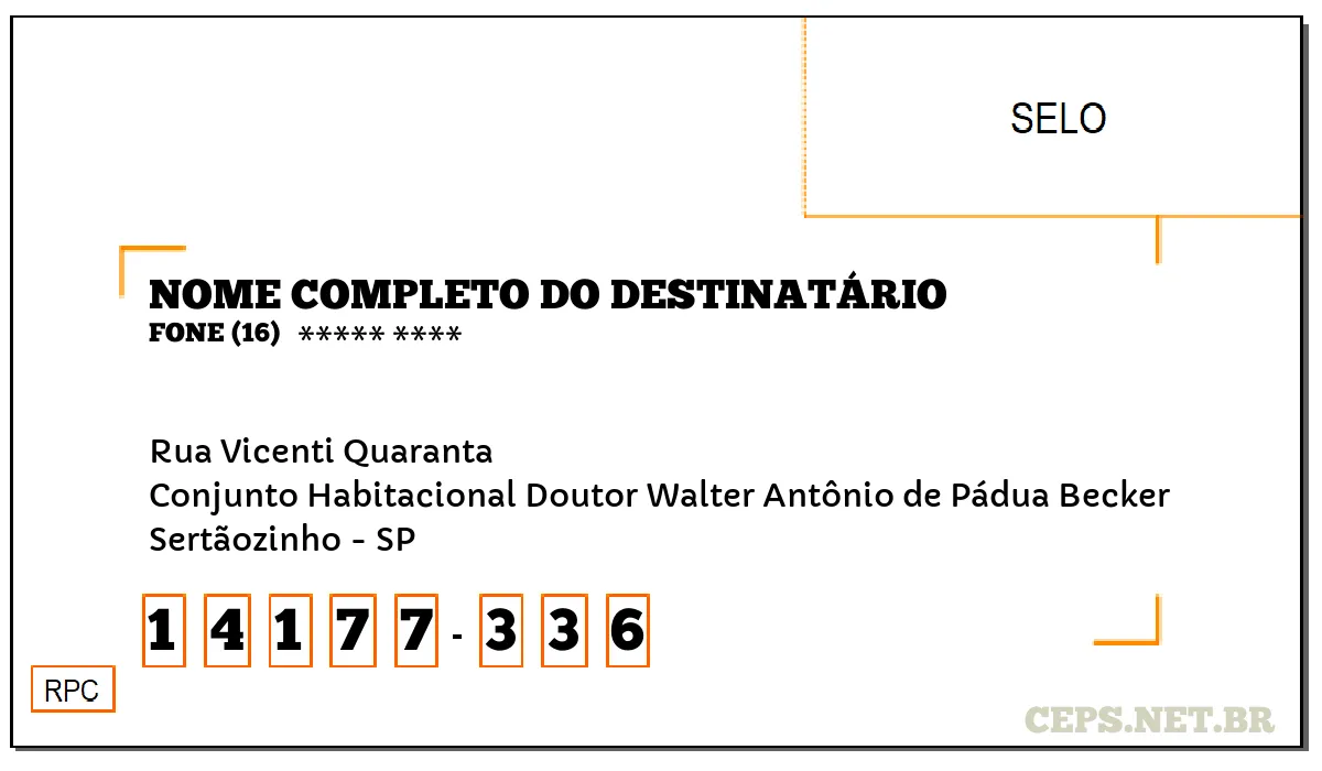 CEP SERTÃOZINHO - SP, DDD 16, CEP 14177336, RUA VICENTI QUARANTA, BAIRRO CONJUNTO HABITACIONAL DOUTOR WALTER ANTÔNIO DE PÁDUA BECKER.