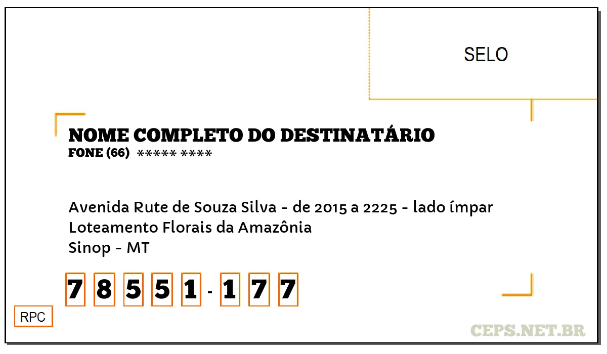 CEP SINOP - MT, DDD 66, CEP 78551177, AVENIDA RUTE DE SOUZA SILVA - DE 2015 A 2225 - LADO ÍMPAR, BAIRRO LOTEAMENTO FLORAIS DA AMAZÔNIA.