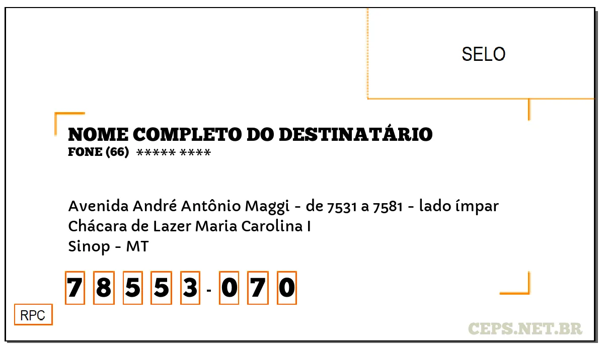 CEP SINOP - MT, DDD 66, CEP 78553070, AVENIDA ANDRÉ ANTÔNIO MAGGI - DE 7531 A 7581 - LADO ÍMPAR, BAIRRO CHÁCARA DE LAZER MARIA CAROLINA I.