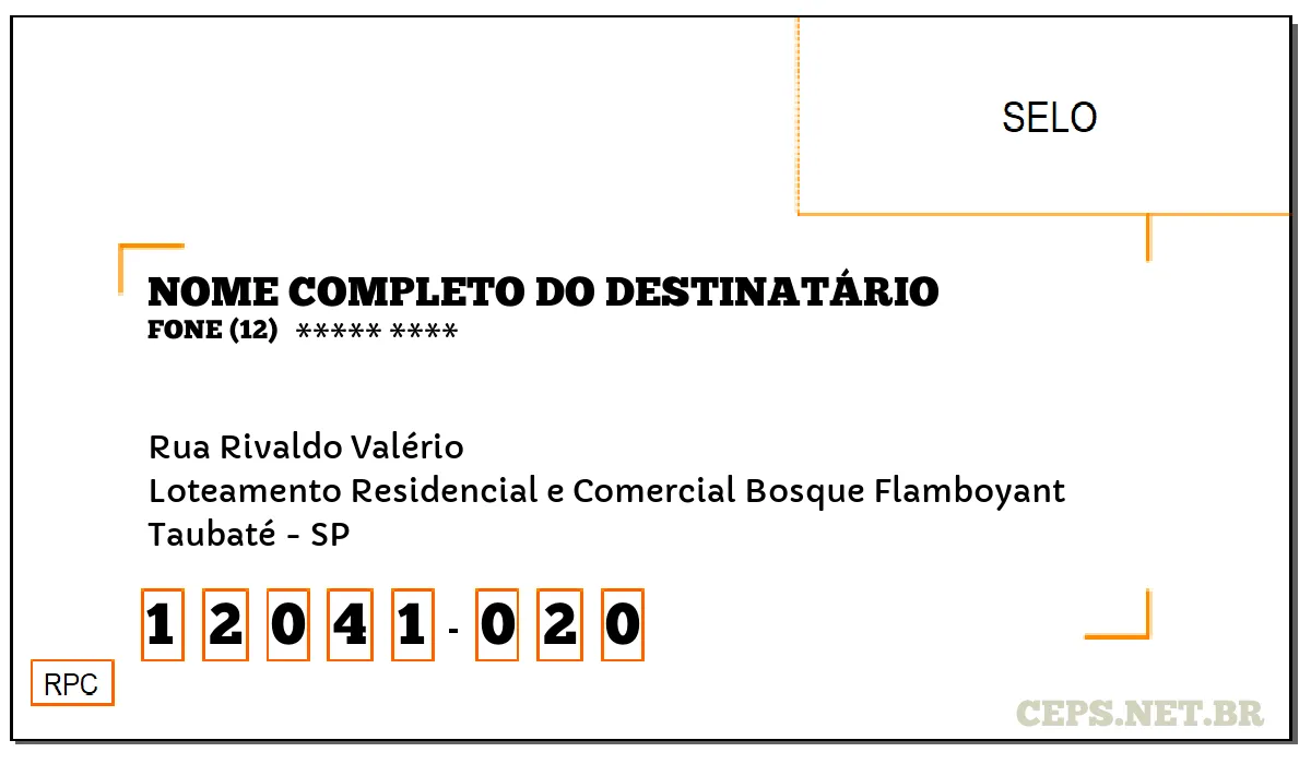 CEP TAUBATÉ - SP, DDD 12, CEP 12041020, RUA RIVALDO VALÉRIO, BAIRRO LOTEAMENTO RESIDENCIAL E COMERCIAL BOSQUE FLAMBOYANT.