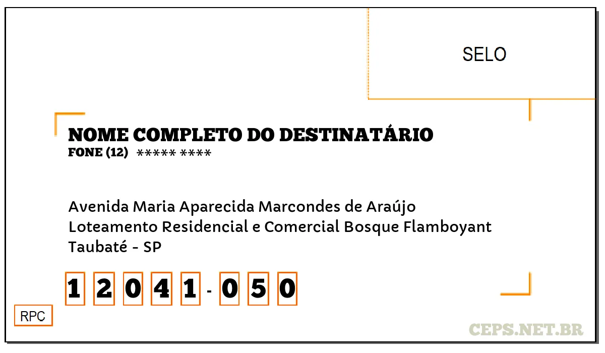 CEP TAUBATÉ - SP, DDD 12, CEP 12041050, AVENIDA MARIA APARECIDA MARCONDES DE ARAÚJO, BAIRRO LOTEAMENTO RESIDENCIAL E COMERCIAL BOSQUE FLAMBOYANT.