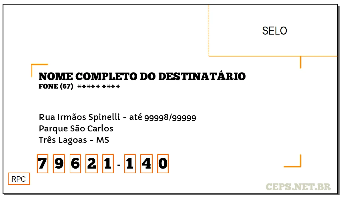 CEP TRÊS LAGOAS - MS, DDD 67, CEP 79621140, RUA IRMÃOS SPINELLI - ATÉ 99998/99999, BAIRRO PARQUE SÃO CARLOS.