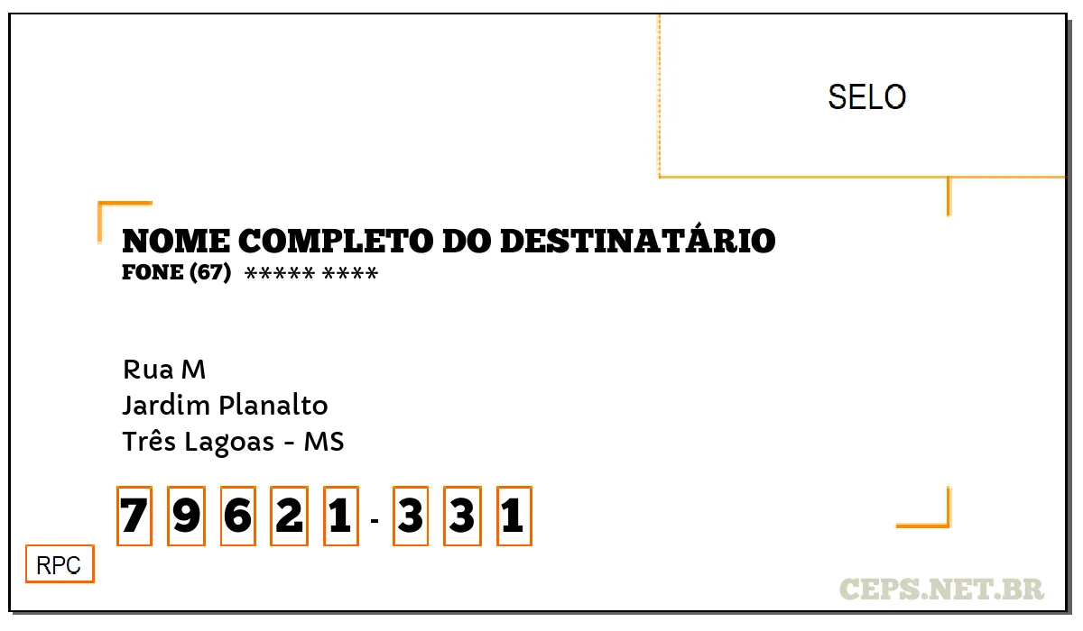 CEP TRÊS LAGOAS - MS, DDD 67, CEP 79621331, RUA M, BAIRRO JARDIM PLANALTO.