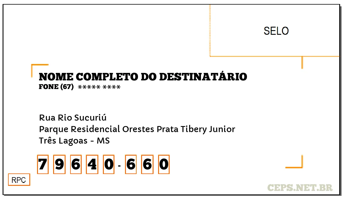 CEP TRÊS LAGOAS - MS, DDD 67, CEP 79640660, RUA RIO SUCURIÚ, BAIRRO PARQUE RESIDENCIAL ORESTES PRATA TIBERY JUNIOR.