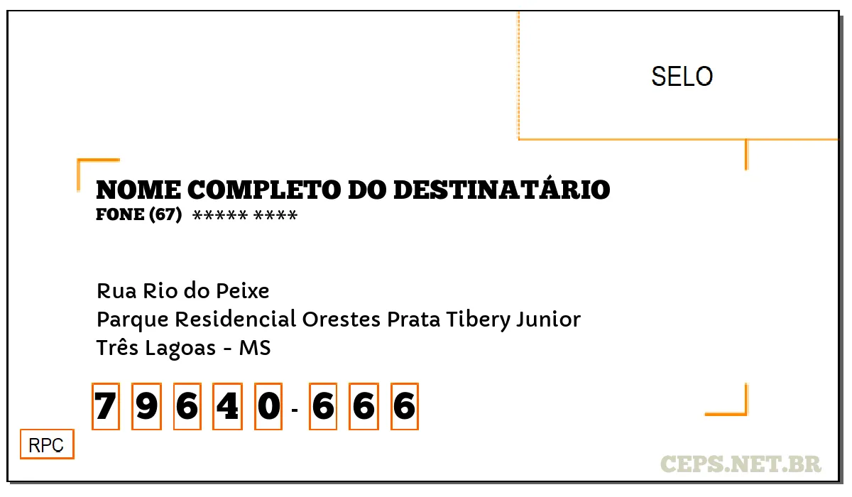 CEP TRÊS LAGOAS - MS, DDD 67, CEP 79640666, RUA RIO DO PEIXE, BAIRRO PARQUE RESIDENCIAL ORESTES PRATA TIBERY JUNIOR.