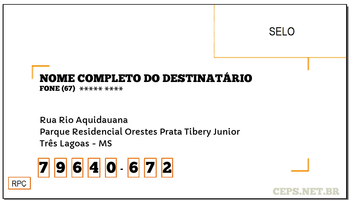 CEP TRÊS LAGOAS - MS, DDD 67, CEP 79640672, RUA RIO AQUIDAUANA, BAIRRO PARQUE RESIDENCIAL ORESTES PRATA TIBERY JUNIOR.