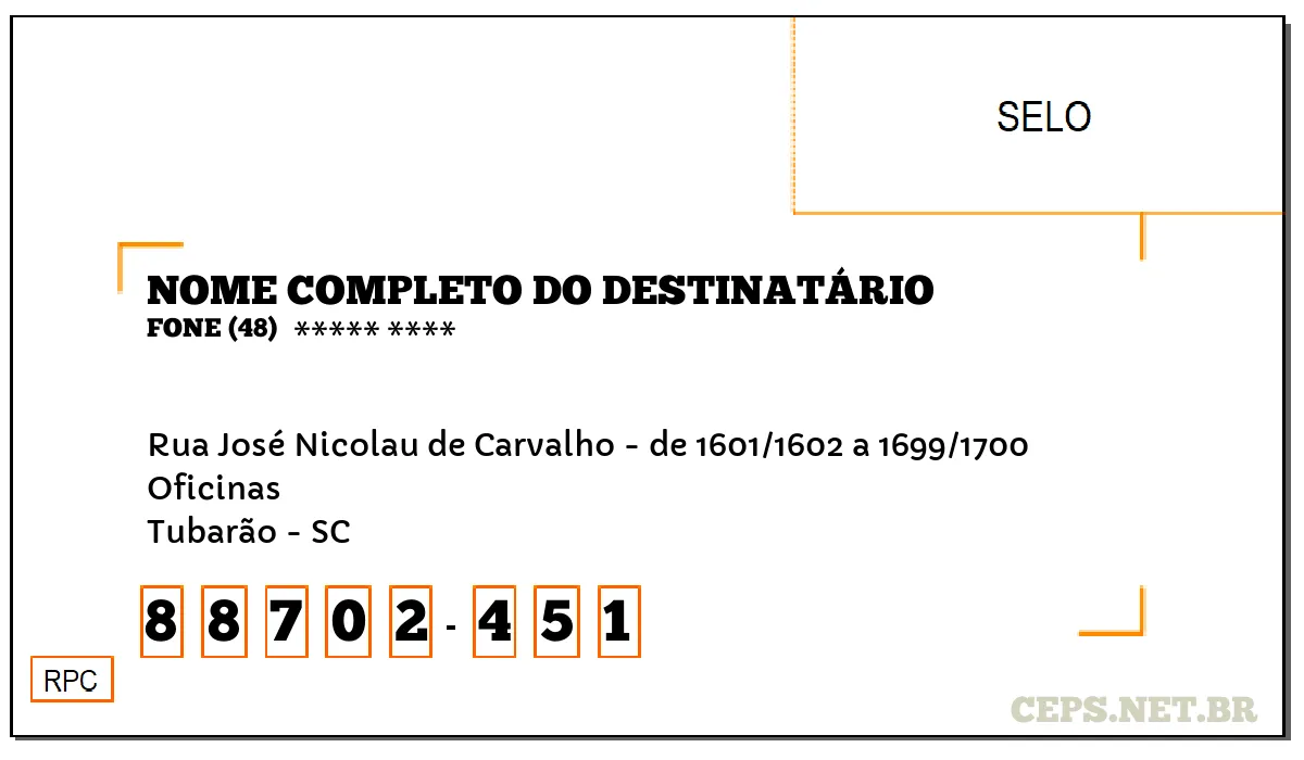 CEP TUBARÃO - SC, DDD 48, CEP 88702451, RUA JOSÉ NICOLAU DE CARVALHO - DE 1601/1602 A 1699/1700, BAIRRO OFICINAS.