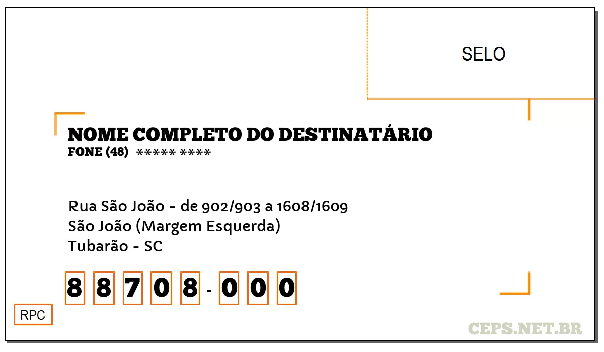 CEP TUBARÃO - SC, DDD 48, CEP 88708000, RUA SÃO JOÃO - DE 902/903 A 1608/1609, BAIRRO SÃO JOÃO (MARGEM ESQUERDA).