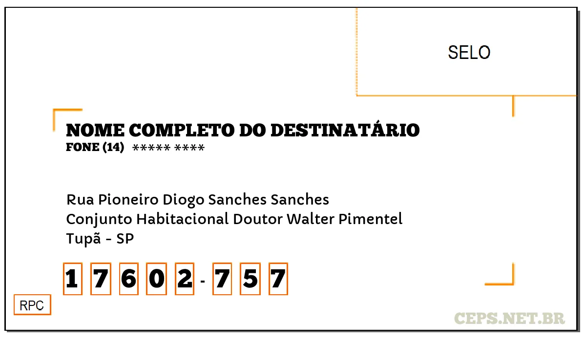 CEP TUPÃ - SP, DDD 14, CEP 17602757, RUA PIONEIRO DIOGO SANCHES SANCHES, BAIRRO CONJUNTO HABITACIONAL DOUTOR WALTER PIMENTEL.