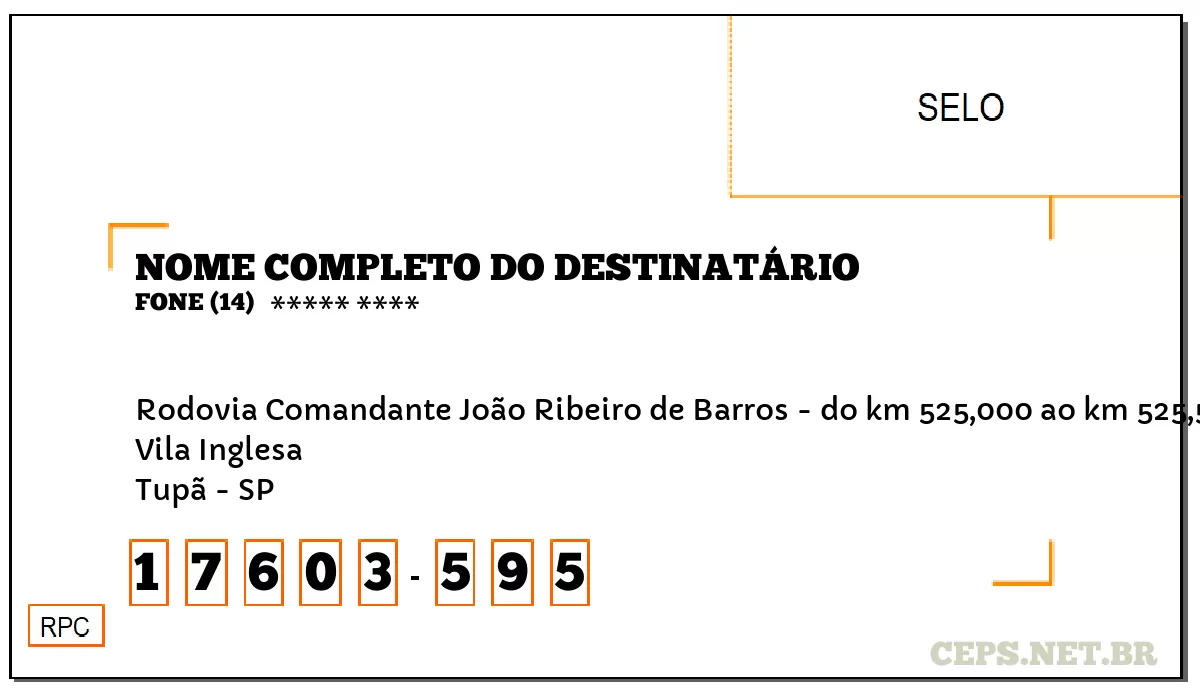 CEP TUPÃ - SP, DDD 14, CEP 17603595, RODOVIA COMANDANTE JOÃO RIBEIRO DE BARROS - DO KM 525,000 AO KM 525,599, BAIRRO VILA INGLESA.