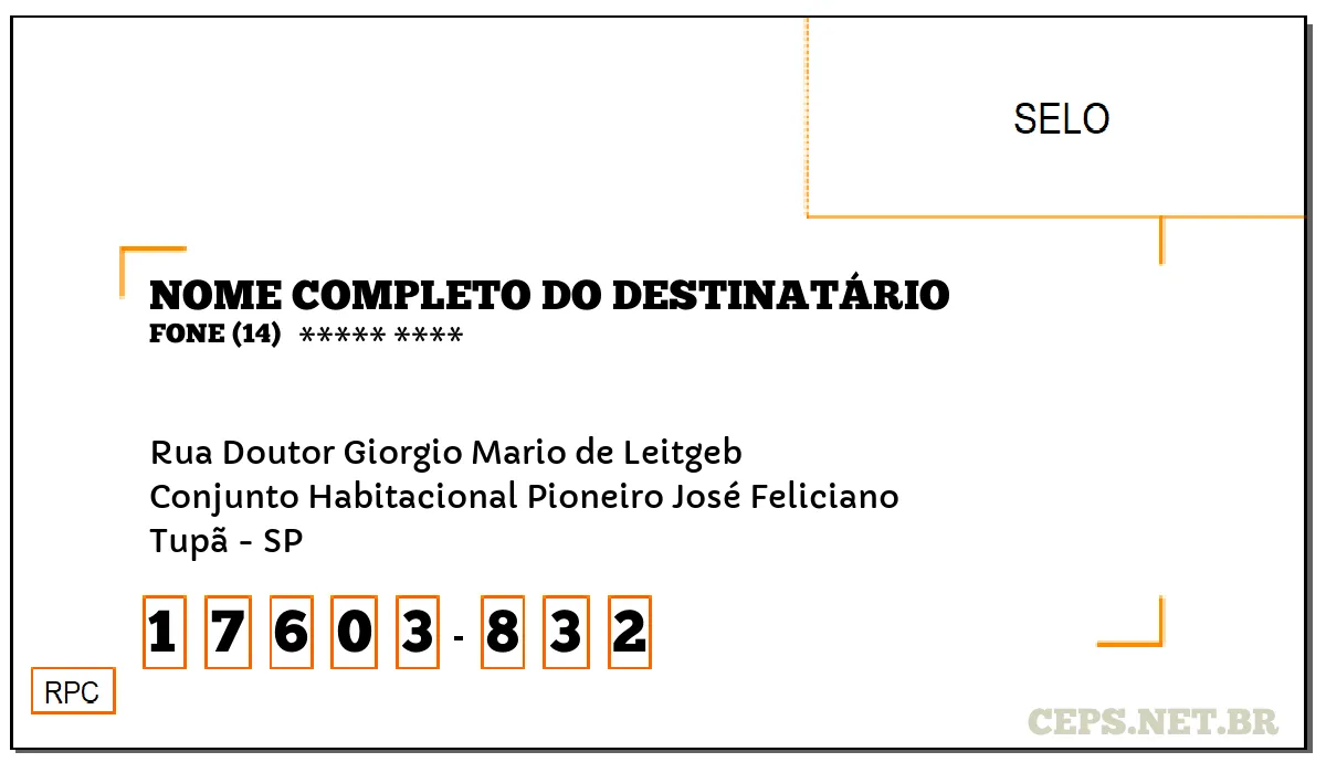 CEP TUPÃ - SP, DDD 14, CEP 17603832, RUA DOUTOR GIORGIO MARIO DE LEITGEB, BAIRRO CONJUNTO HABITACIONAL PIONEIRO JOSÉ FELICIANO.