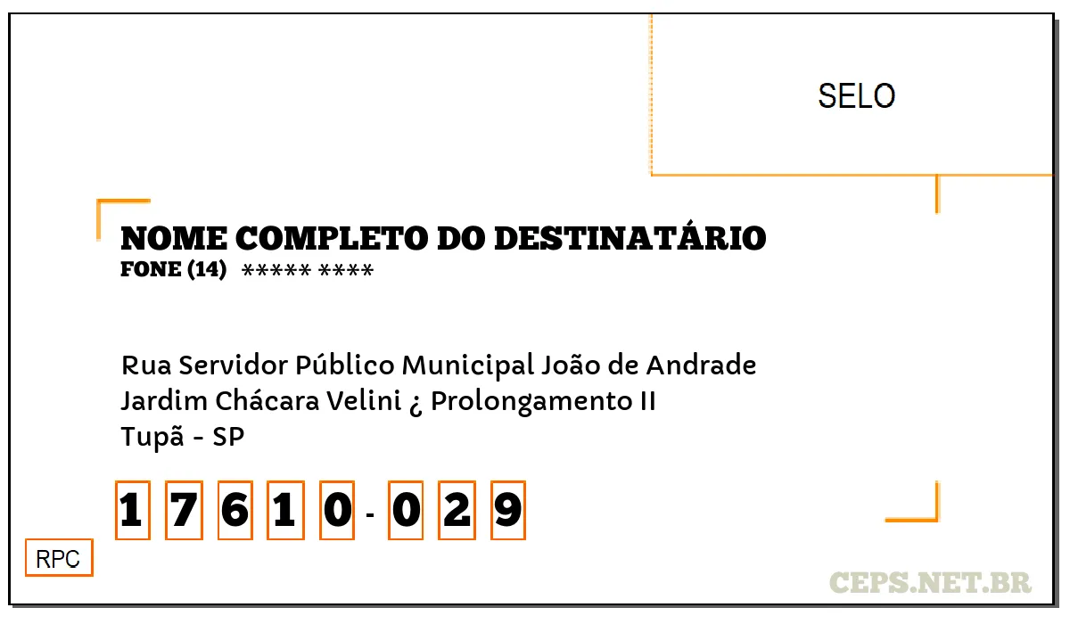 CEP TUPÃ - SP, DDD 14, CEP 17610029, RUA SERVIDOR PÚBLICO MUNICIPAL JOÃO DE ANDRADE, BAIRRO JARDIM CHÁCARA VELINI ¿ PROLONGAMENTO II.