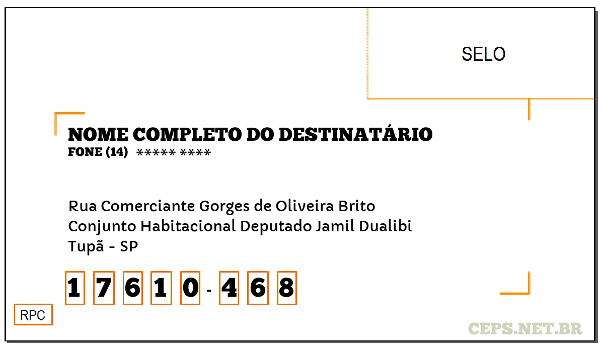 CEP TUPÃ - SP, DDD 14, CEP 17610468, RUA COMERCIANTE GORGES DE OLIVEIRA BRITO, BAIRRO CONJUNTO HABITACIONAL DEPUTADO JAMIL DUALIBI.