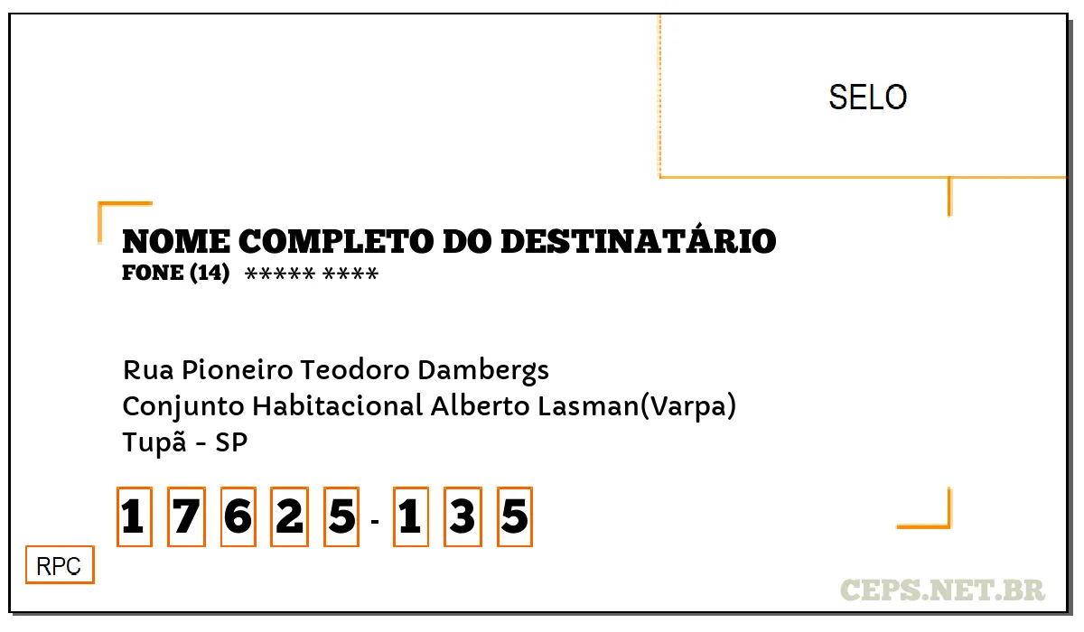 CEP TUPÃ - SP, DDD 14, CEP 17625135, RUA PIONEIRO TEODORO DAMBERGS, BAIRRO CONJUNTO HABITACIONAL ALBERTO LASMAN(VARPA).