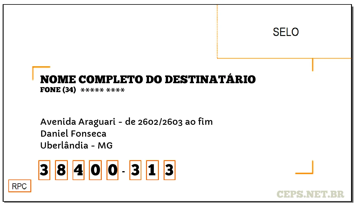 CEP UBERLÂNDIA - MG, DDD 34, CEP 38400313, AVENIDA ARAGUARI - DE 2602/2603 AO FIM, BAIRRO DANIEL FONSECA.