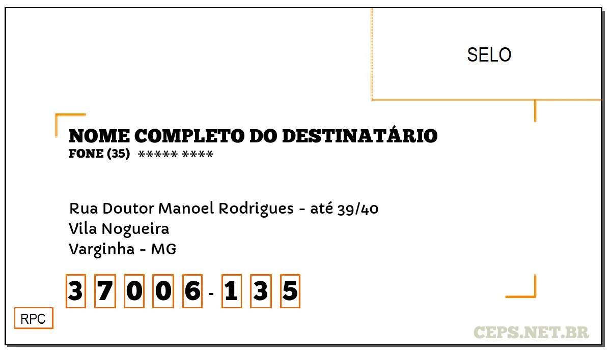 CEP VARGINHA - MG, DDD 35, CEP 37006135, RUA DOUTOR MANOEL RODRIGUES - ATÉ 39/40, BAIRRO VILA NOGUEIRA.