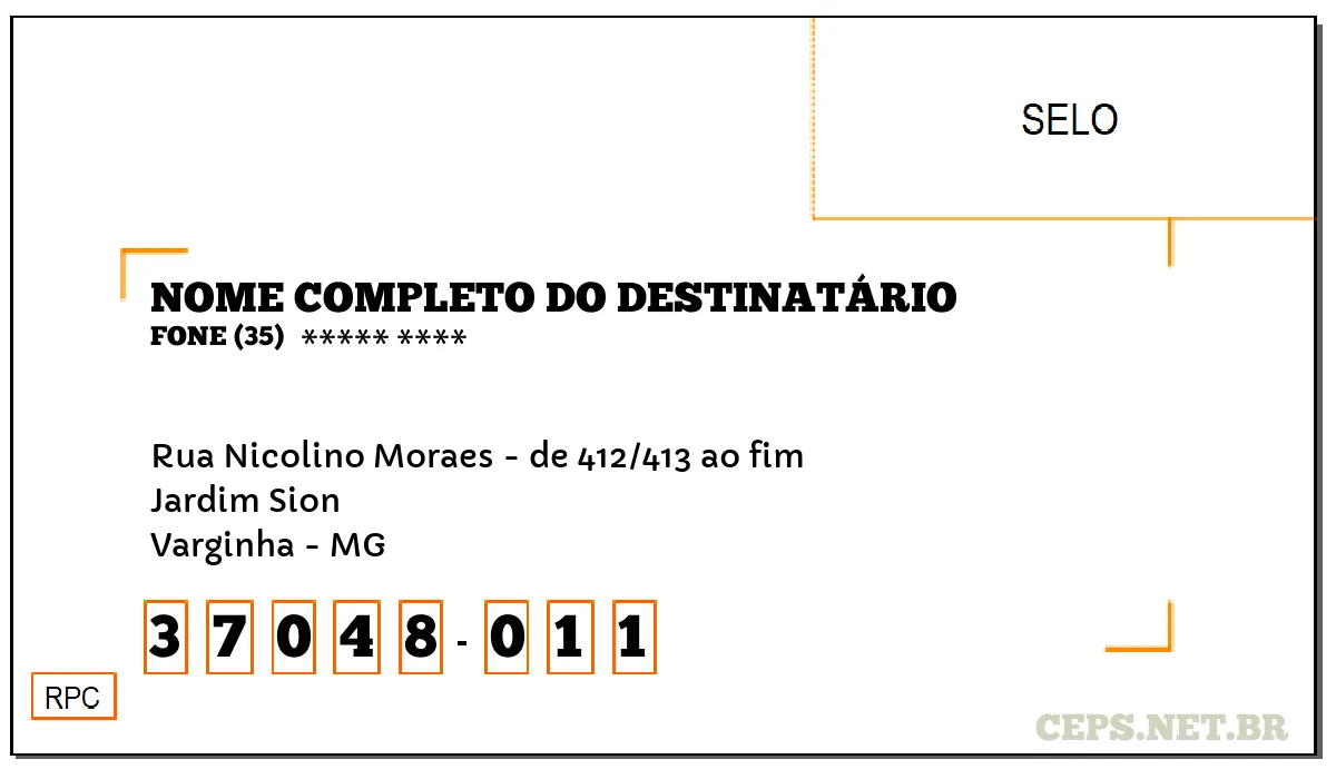 CEP VARGINHA - MG, DDD 35, CEP 37048011, RUA NICOLINO MORAES - DE 412/413 AO FIM, BAIRRO JARDIM SION.