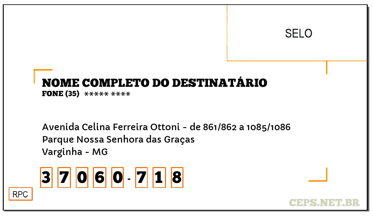 CEP VARGINHA - MG, DDD 35, CEP 37060718, AVENIDA CELINA FERREIRA OTTONI - DE 861/862 A 1085/1086, BAIRRO PARQUE NOSSA SENHORA DAS GRAÇAS.