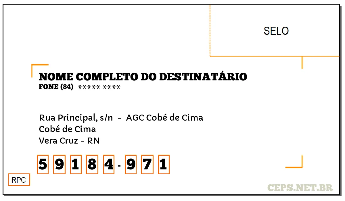 CEP VERA CRUZ - RN, DDD 84, CEP 59184971, RUA PRINCIPAL, S/N , BAIRRO COBÉ DE CIMA.