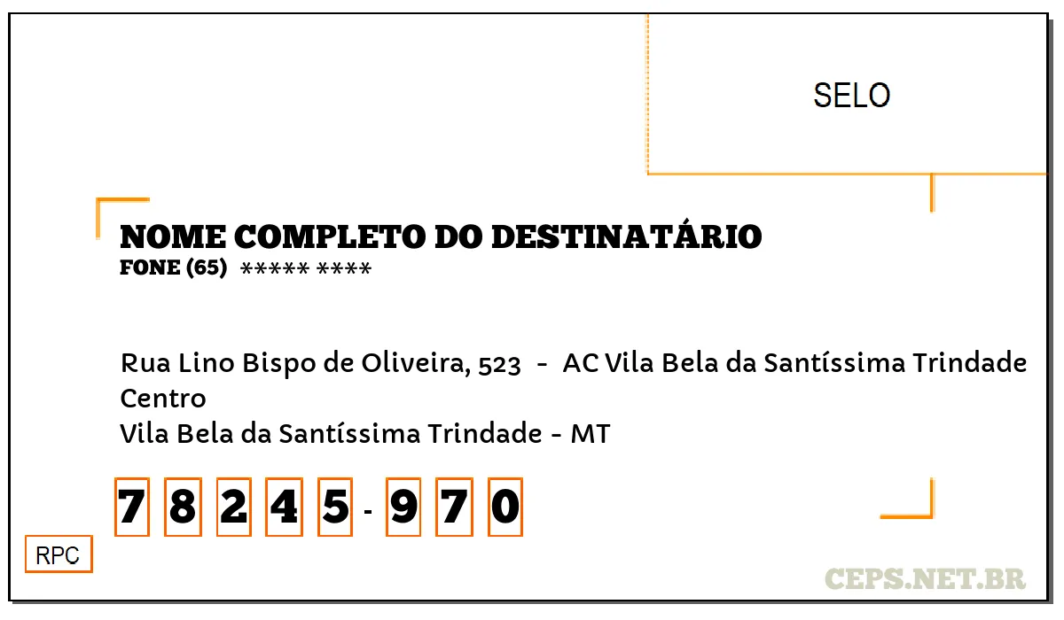 CEP VILA BELA DA SANTÍSSIMA TRINDADE - MT, DDD 65, CEP 78245970, RUA LINO BISPO DE OLIVEIRA, 523 , BAIRRO CENTRO.